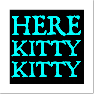 Here Kitty Kitty Posters and Art